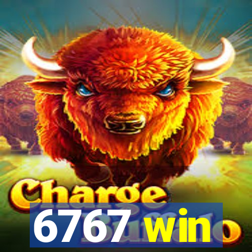 6767 win